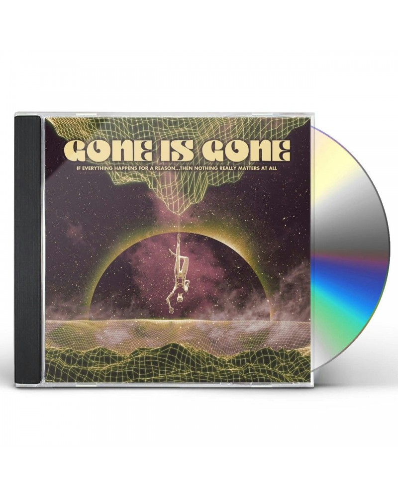 Gone Is Gone If Everything Happens For A Reason...The CD $7.20 CD