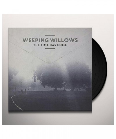 Weeping Willows The Time Has Come Vinyl Record $9.43 Vinyl