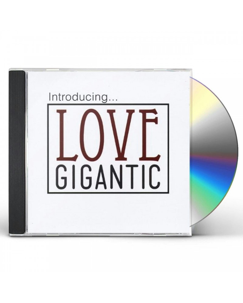 Love Gigantic INTRODUCING CD $5.14 CD