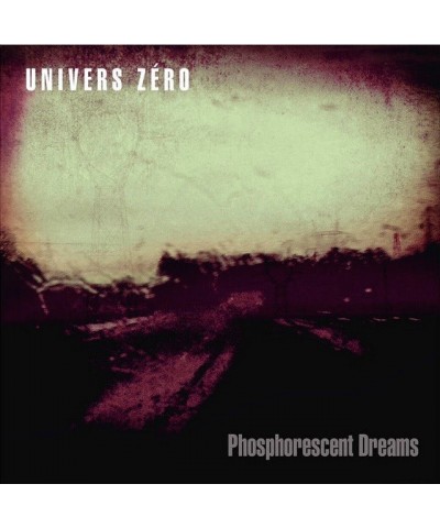 Univers Zero PHOSPHORESCENT DREAMS CD $8.50 CD