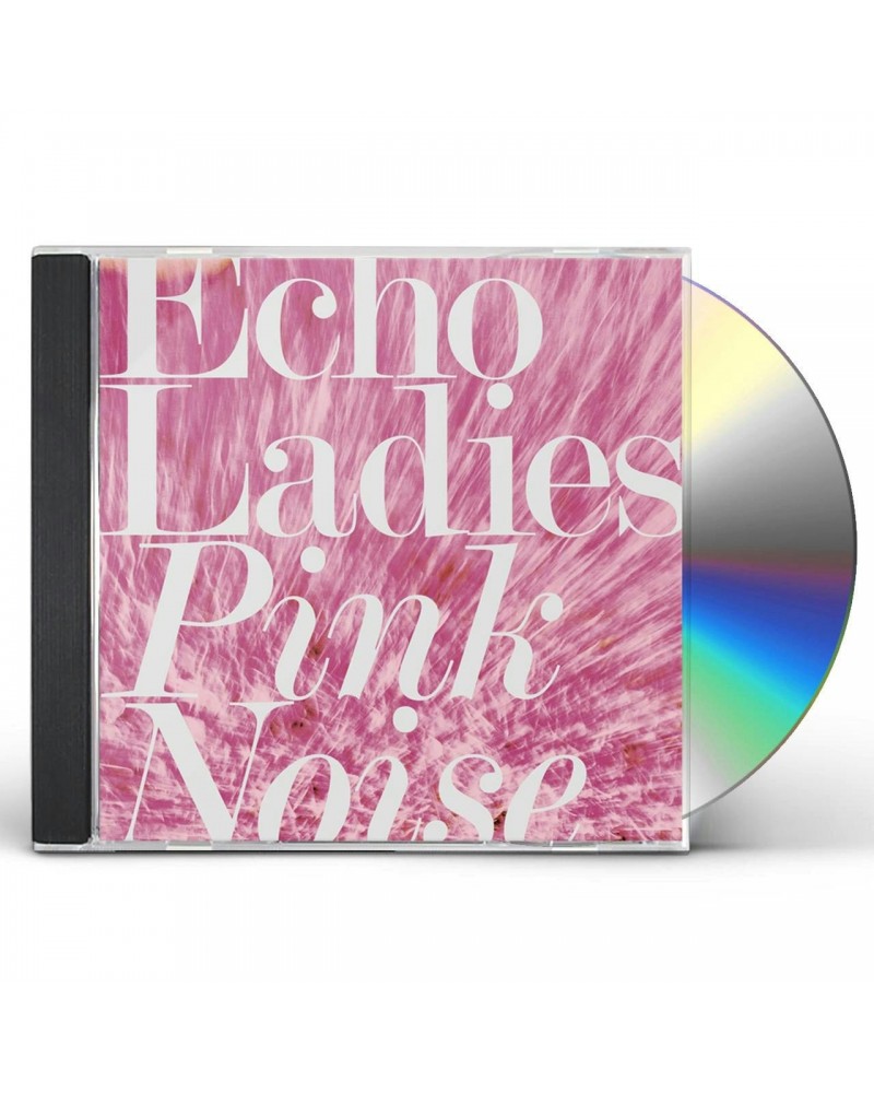 Echo Ladies PINK NOISE CD $5.61 CD